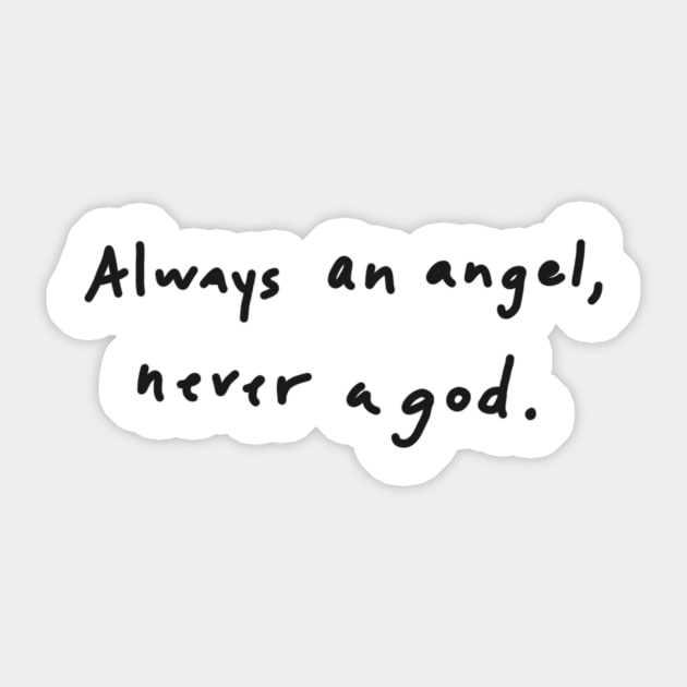 always an angel never a god Sticker by Minimalist Co.